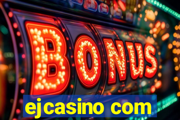 ejcasino com